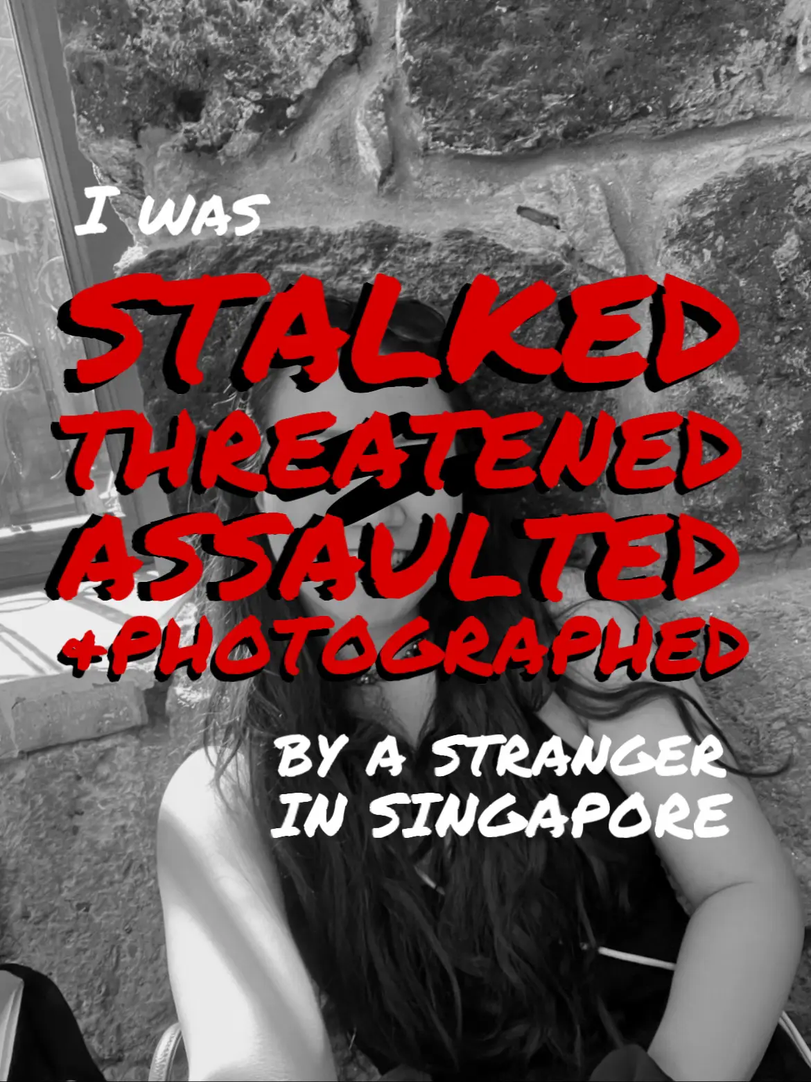 I was stalked & assaulted by a stranger in sg's images(0)