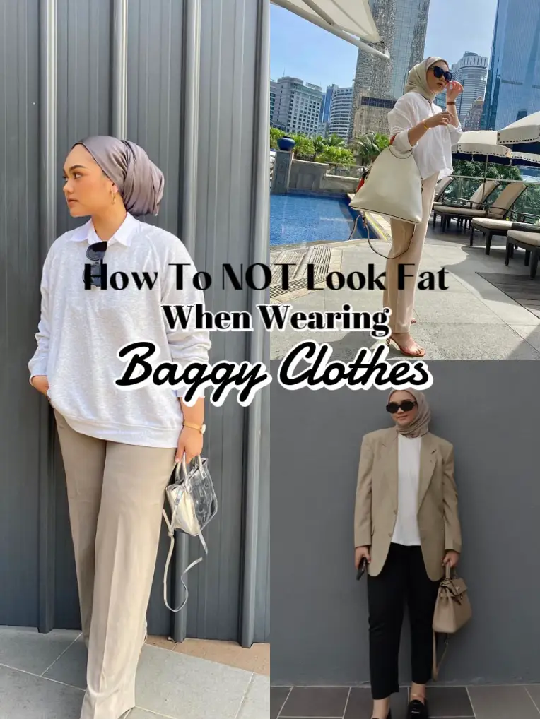 Tips on How To Wear Baggy Without Looking Fat!