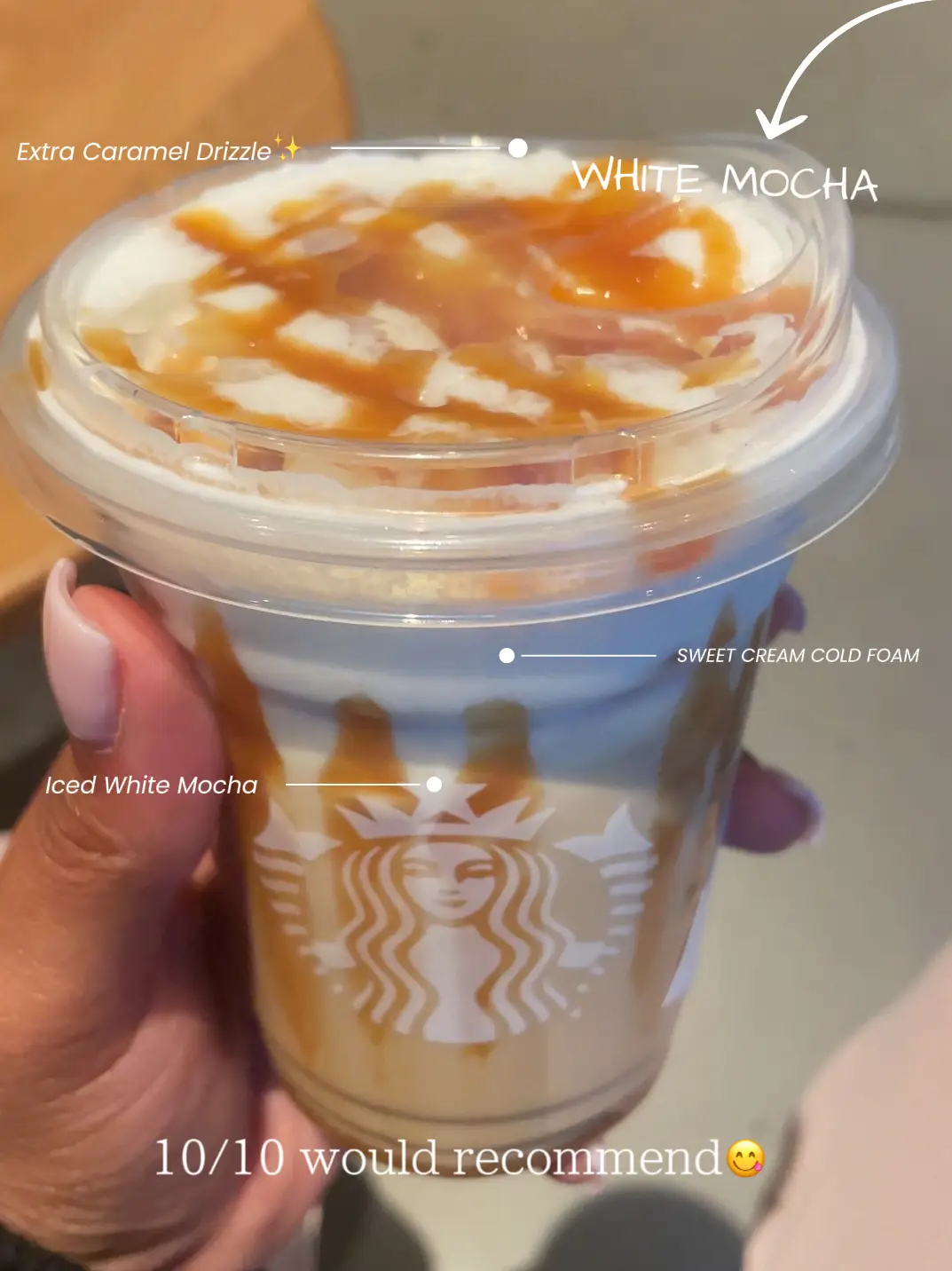 Iced white mocha with sweet cream foam and deals extra caramel drizzle