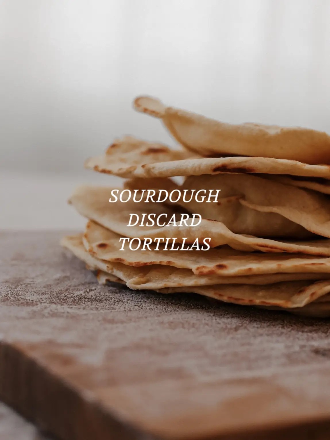 The Best Sourdough Tortillas - Farmhouse on Boone