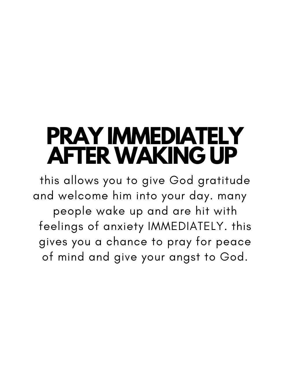  Pray immediately after waking up to give God gratitude and welcome him into your day.