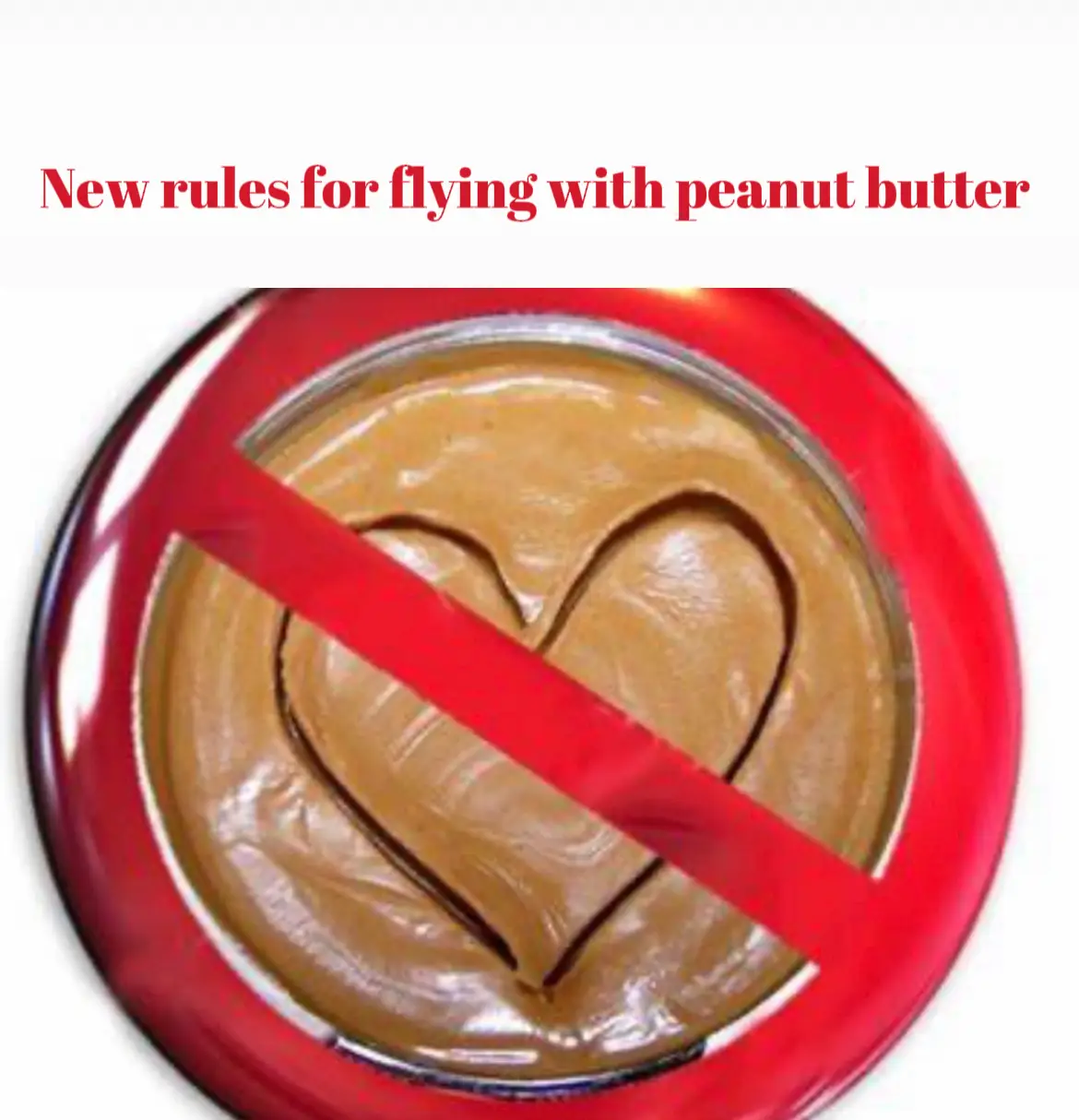No more flying with peanut butter? Gallery posted by Live to travel