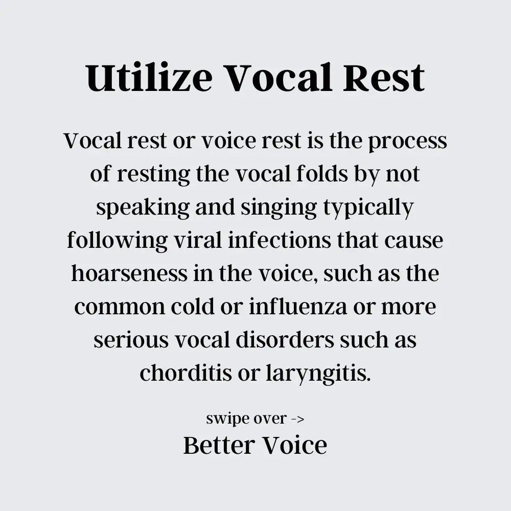  Vocal rest or voice rest is the process of resting the vocal folds by not speaking and singing typically following viral infections that cause hoarseness in the voice, such as the common cold or influenza or more serious vocal disorders such as chord