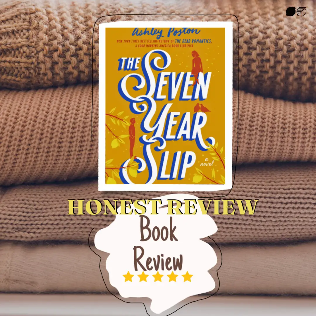 Book Review: The Seven Year Slip by Ashley Poston - Totally Lucy