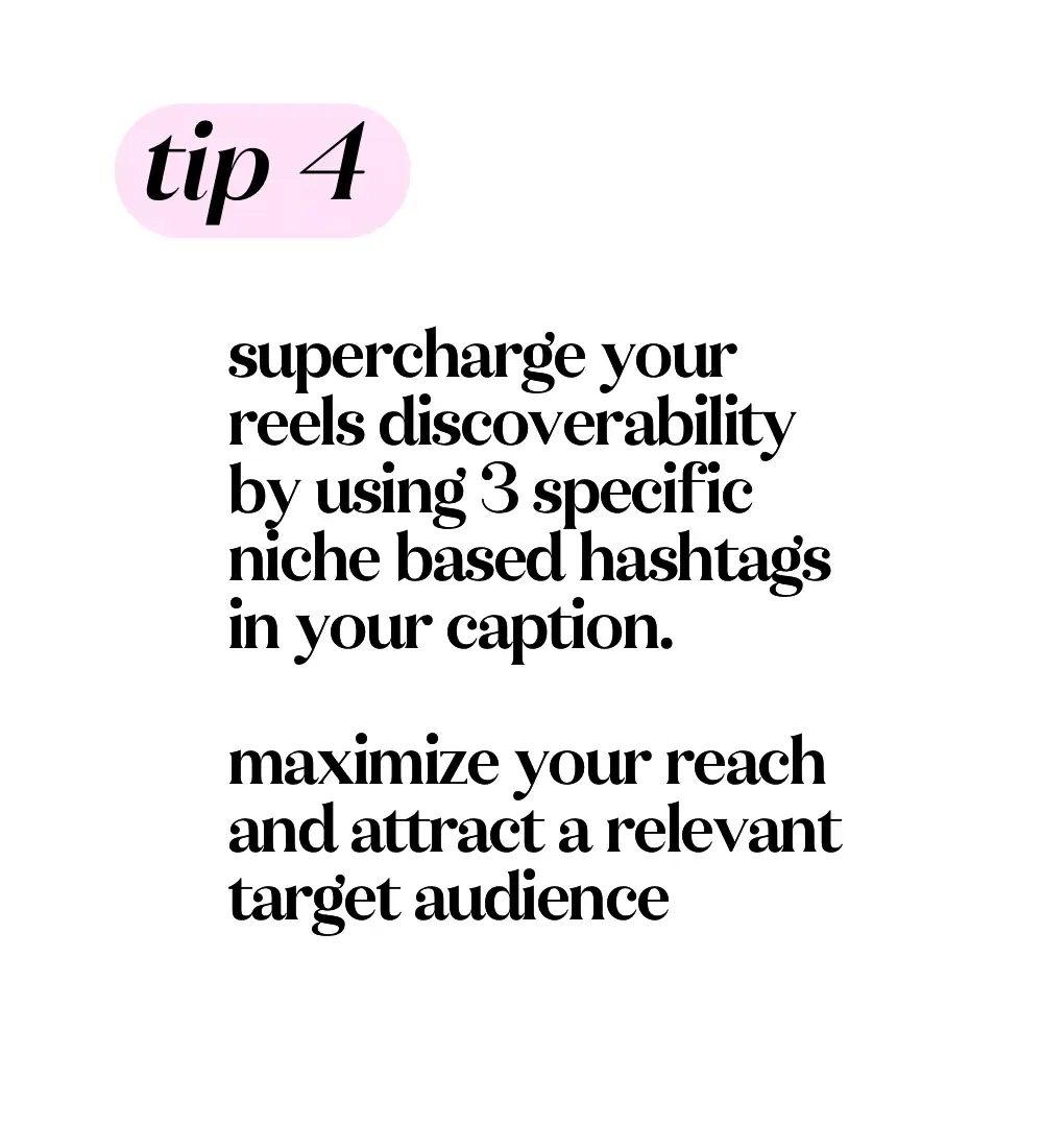  A white background with black text that says "supercharge your reels discoverability by using 3 specific niche based hashtags in your caption. maximize your reach and attract a relevant target audience."
