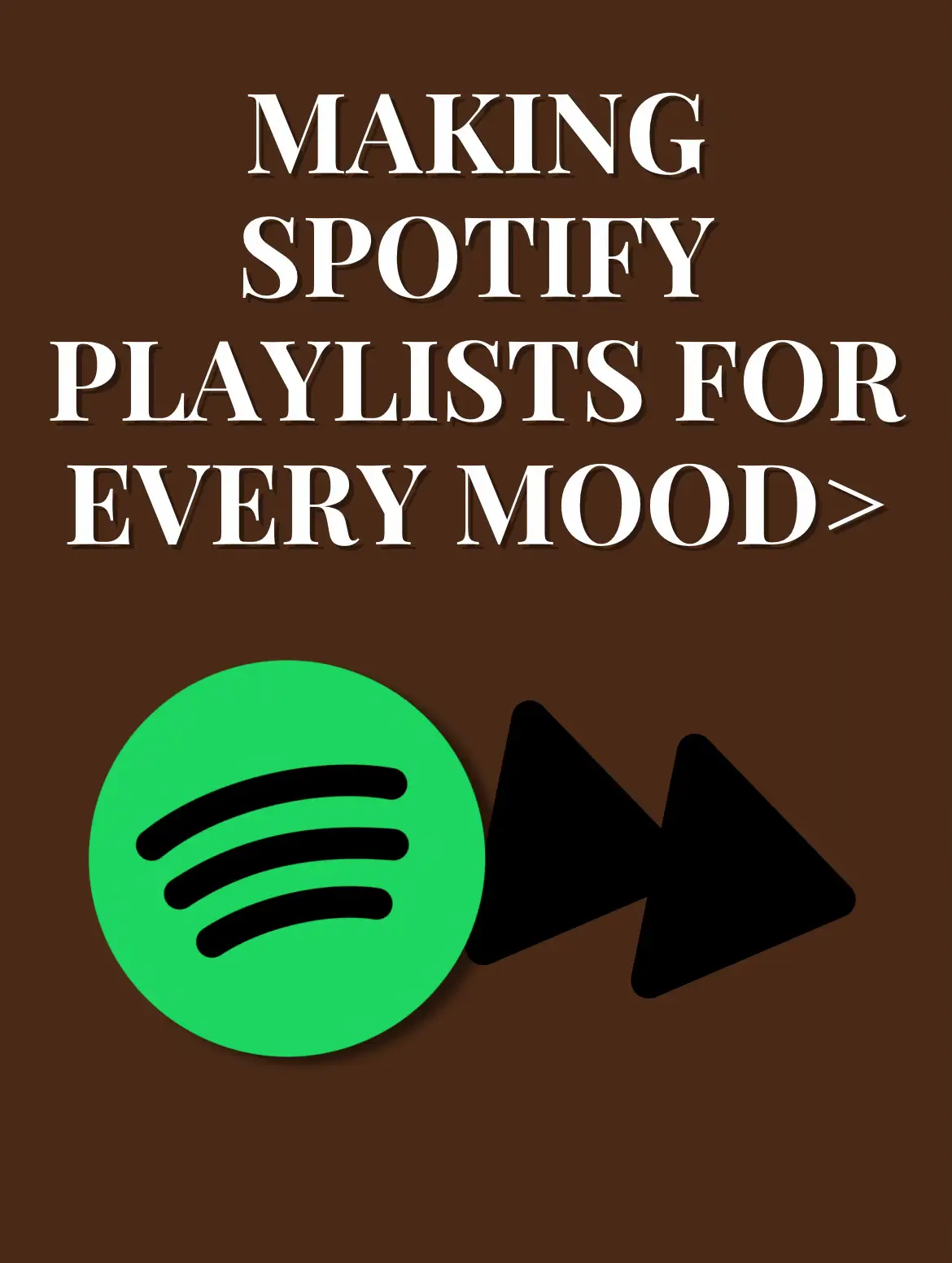 SPOTIFY PLAYLISTS FOR EVERY MOOD>>'s images