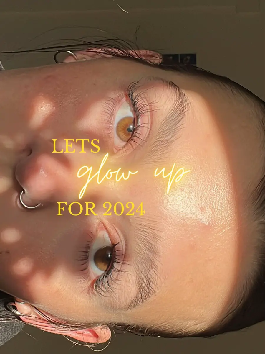 LETS GLOW UP FOR 2024, Gallery posted by sophia carter ✰