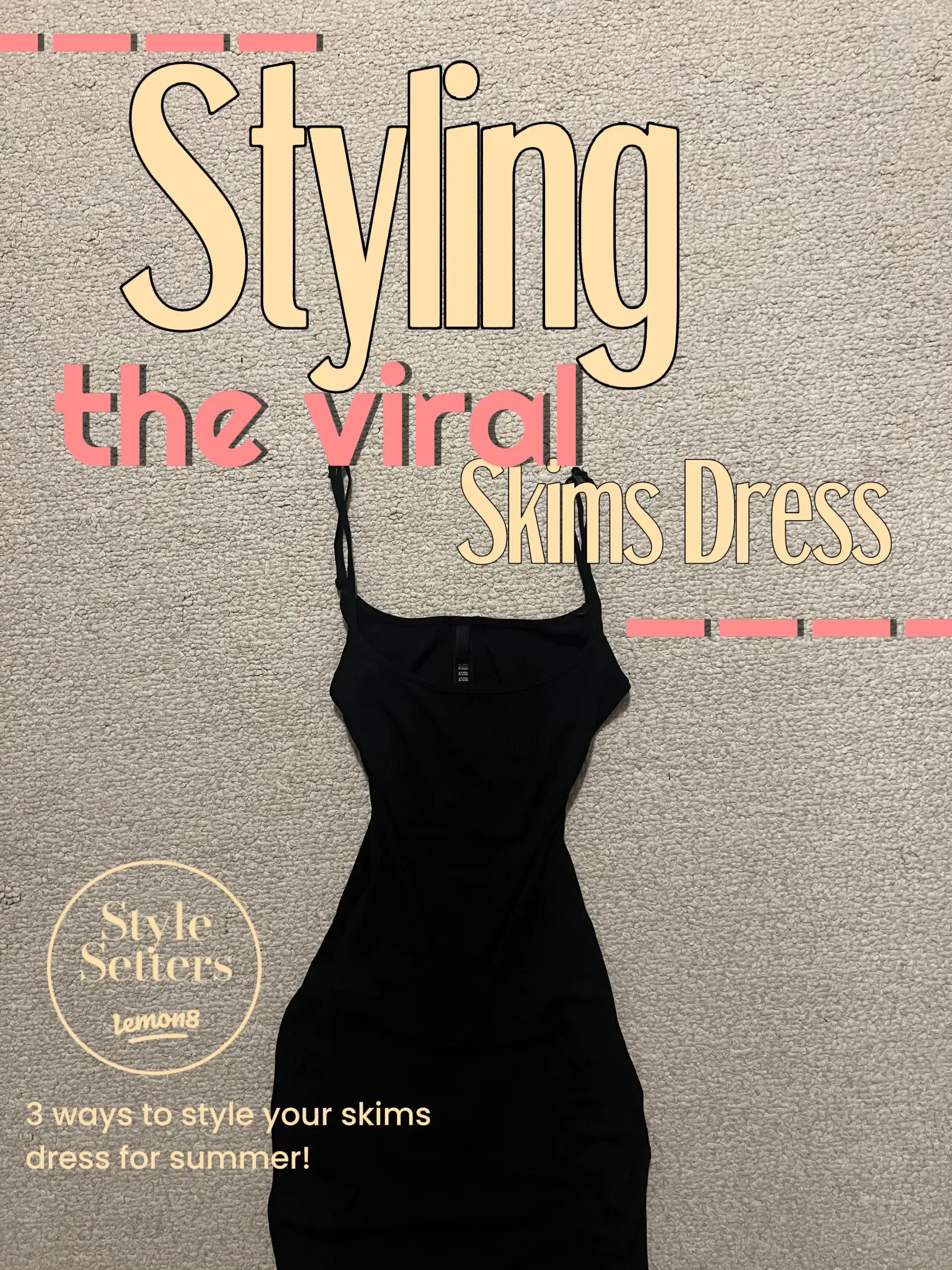 3 Ways to Style your SKIMS Dress for Summer!