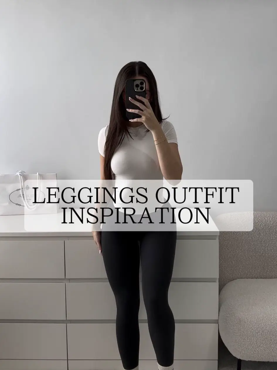 LEGGINGS OUTFIT INSPIRATION, Gallery posted by Holly Taylor