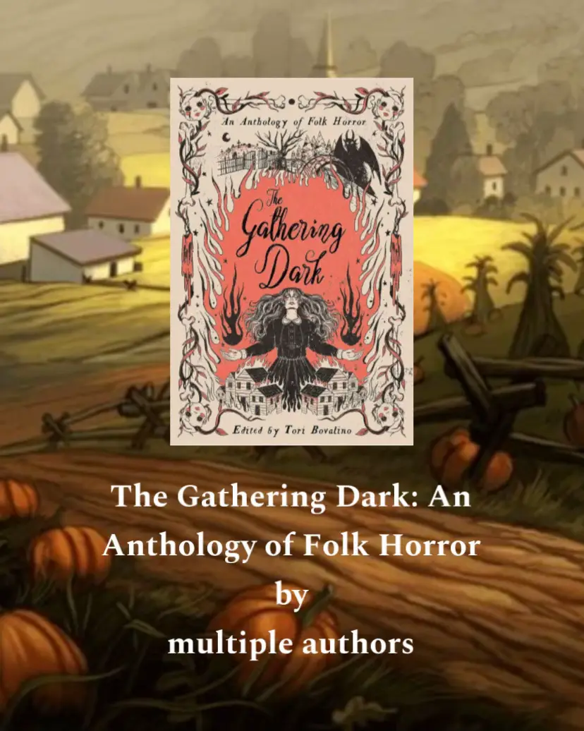 The Gathering Dark: An Anthology of Folk Horror by Tori Bovalino