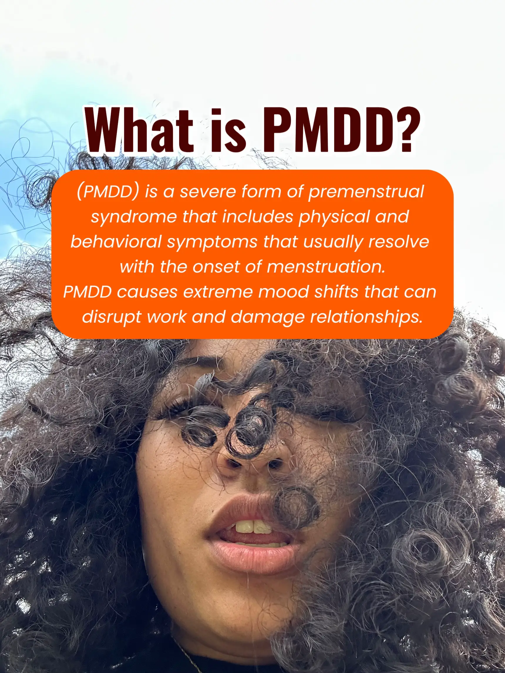 Premenstrual Dysphoric Disorder (PMDD) is a severe form of