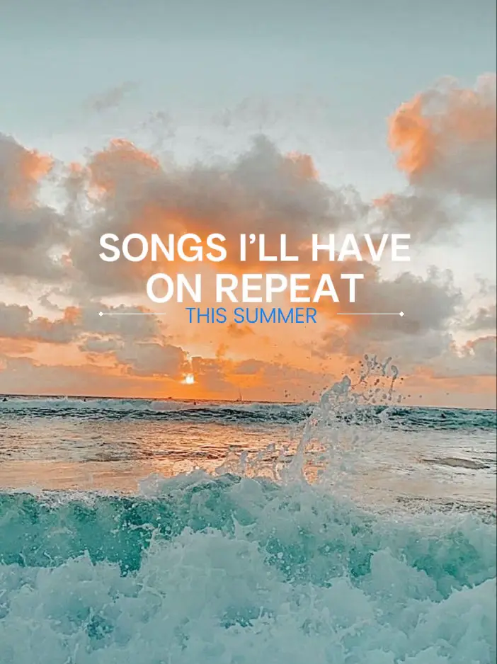  The image is of the ocean with a sunset in the background. The words "Songs I'll have on repeat this summer" are written above the image.