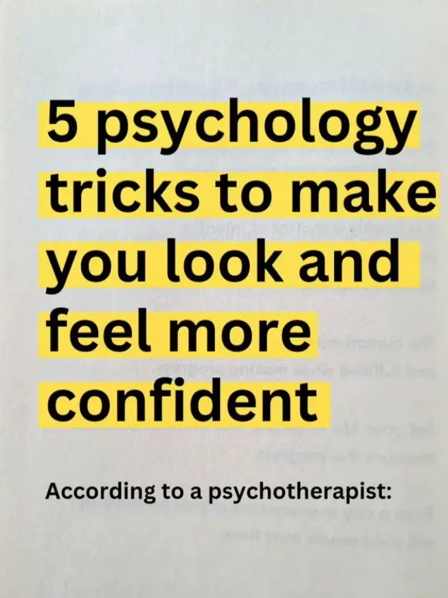  5 psychology tricks to make you look and feel more confident.