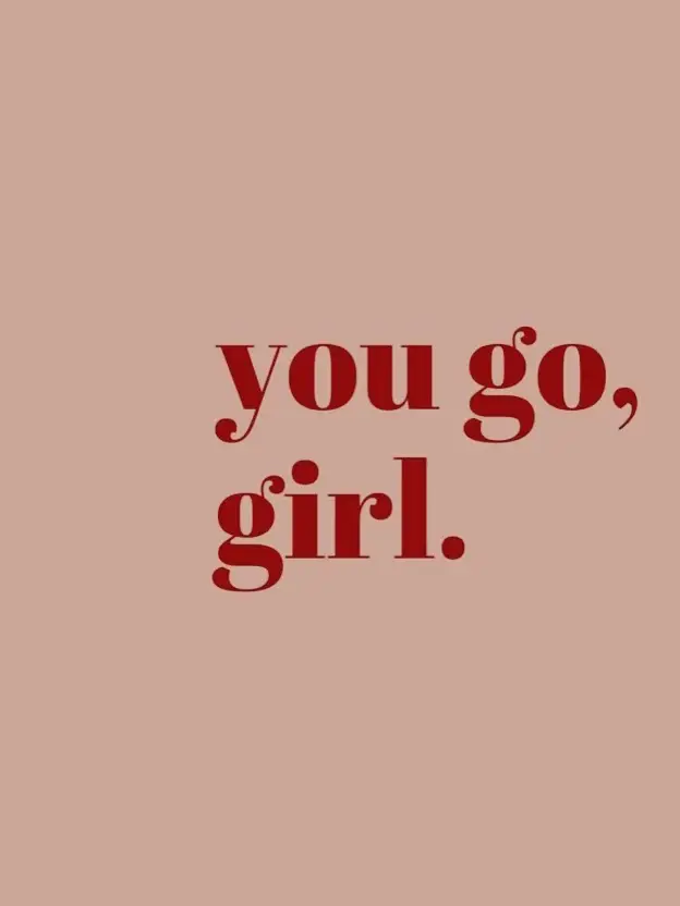  A white background with a pink text that says " you go,girl ".