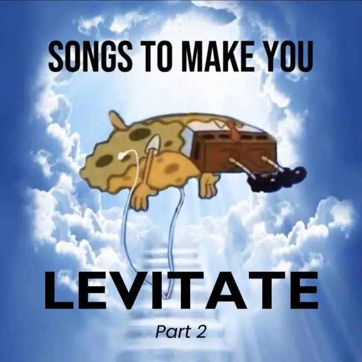 SONG THAT WILL MAKE YOU LEVITATE (Part 2)'s images
