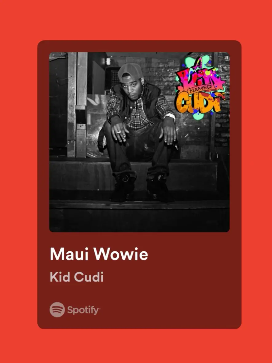  A Spotify playlist of Maui Wowie and Kid Cudi.