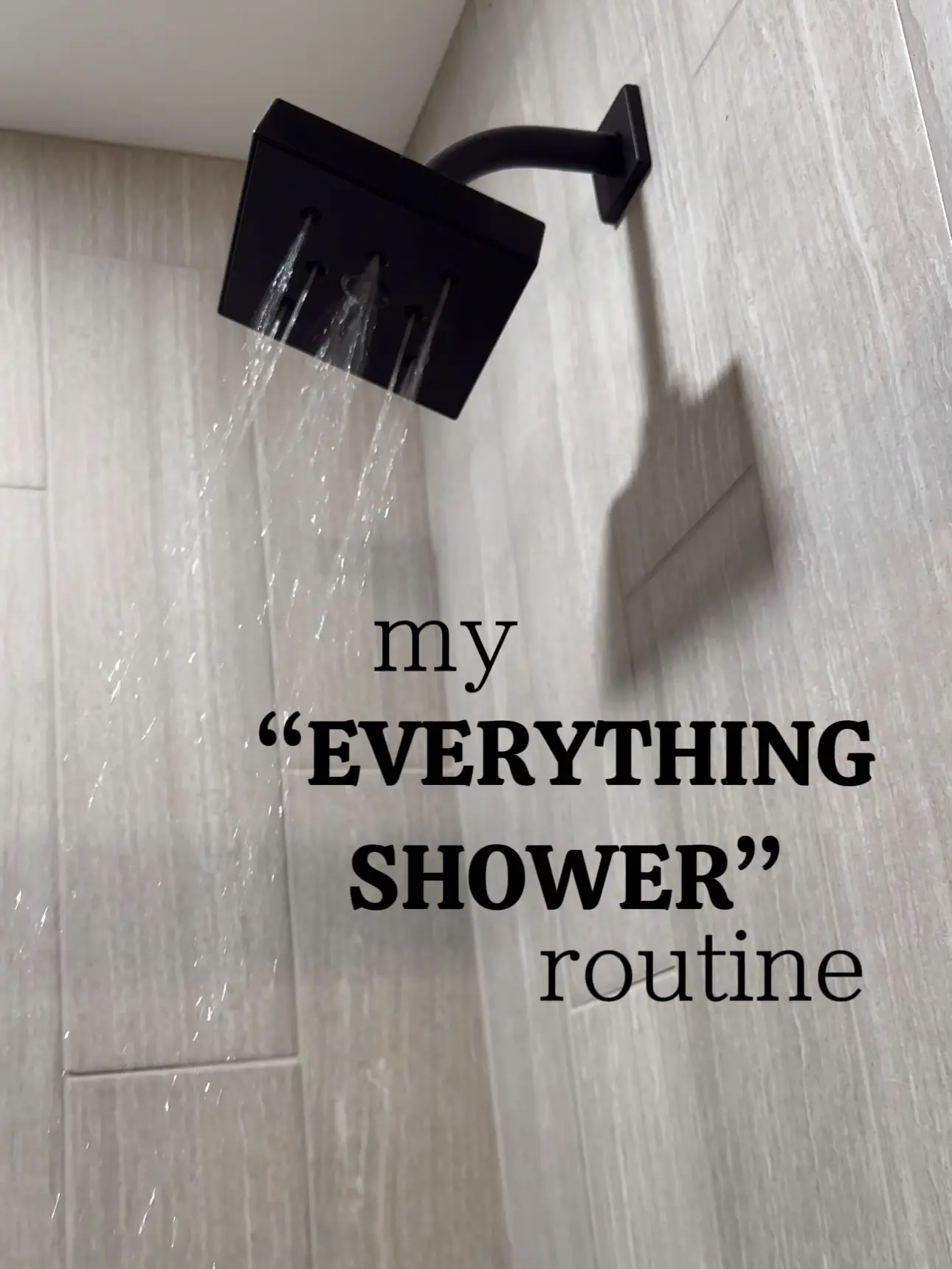 Everything Shower Routine, Gallery posted by Delaney