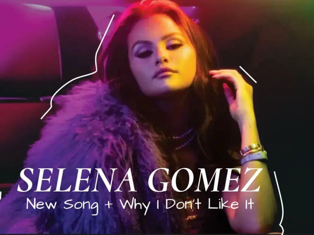 Selena Gomez's 7 Best Break Up Songs - Selena Gomez Heartbreak Soundtrack