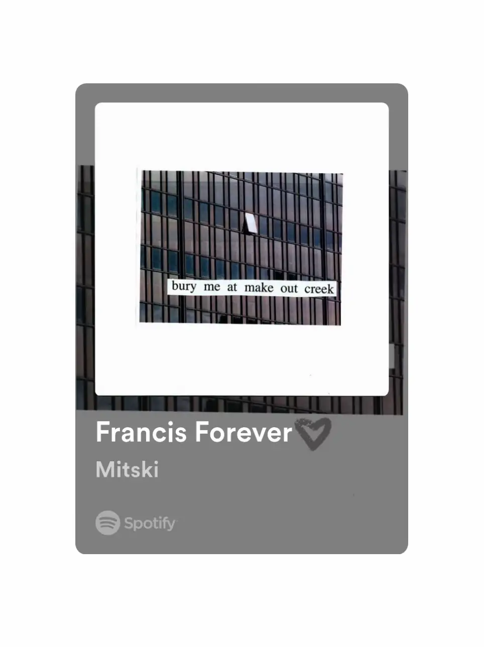  A Spotify playlist with the song "Bury Me at Make Out Creek" by Francis.
