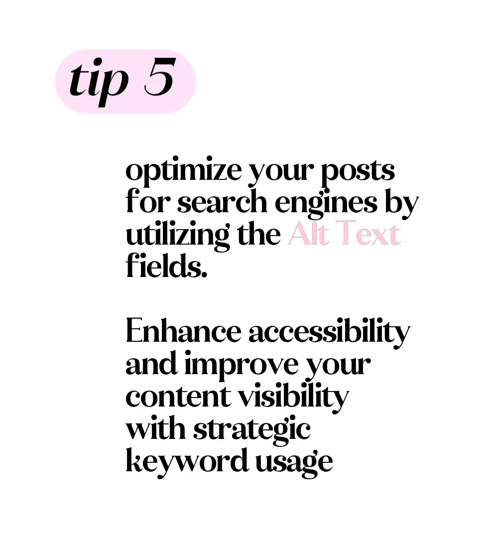  Tip 5 optimize your posts for search engines by utilizing the Alt Text fields.