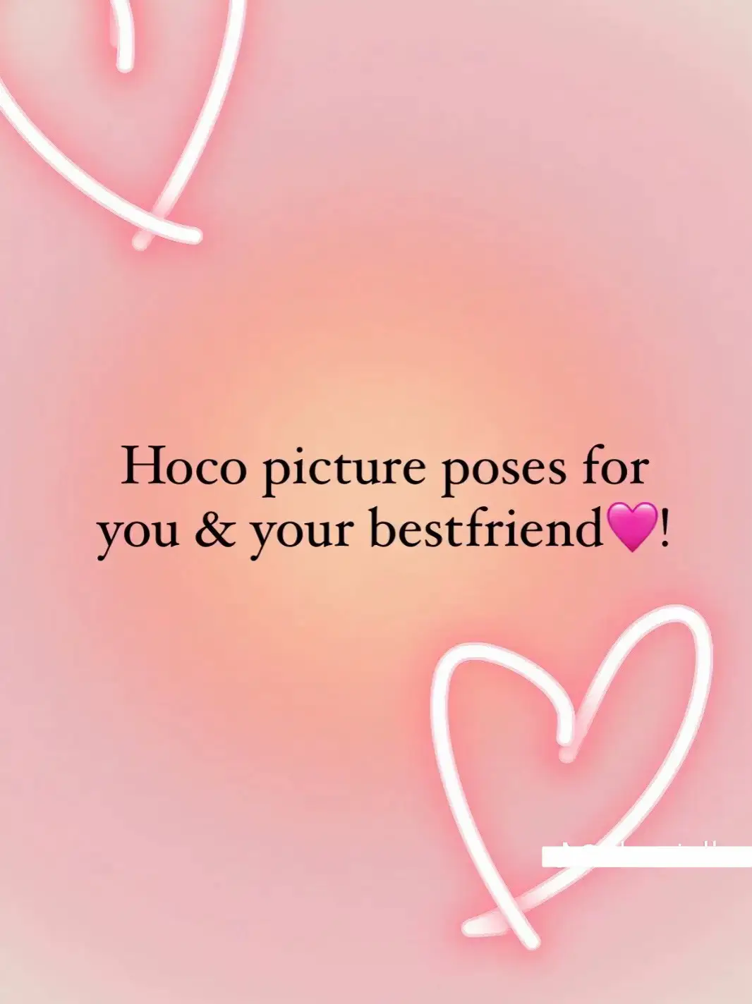  A picture of a heart with the words "Hoco picture poses for you & your bestfriend" written on it.
