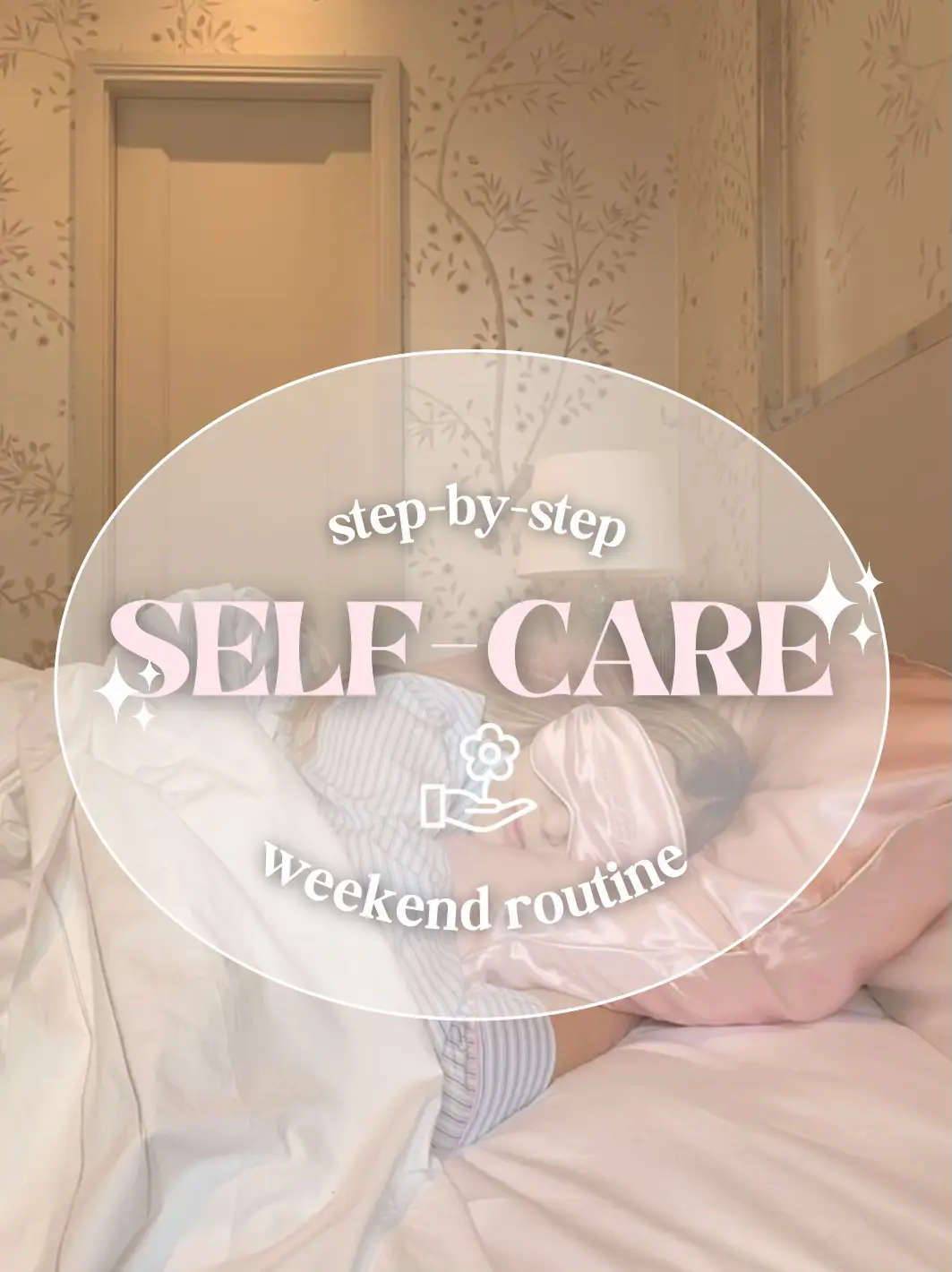  A self- care weekend routine with a step-by-step guide.