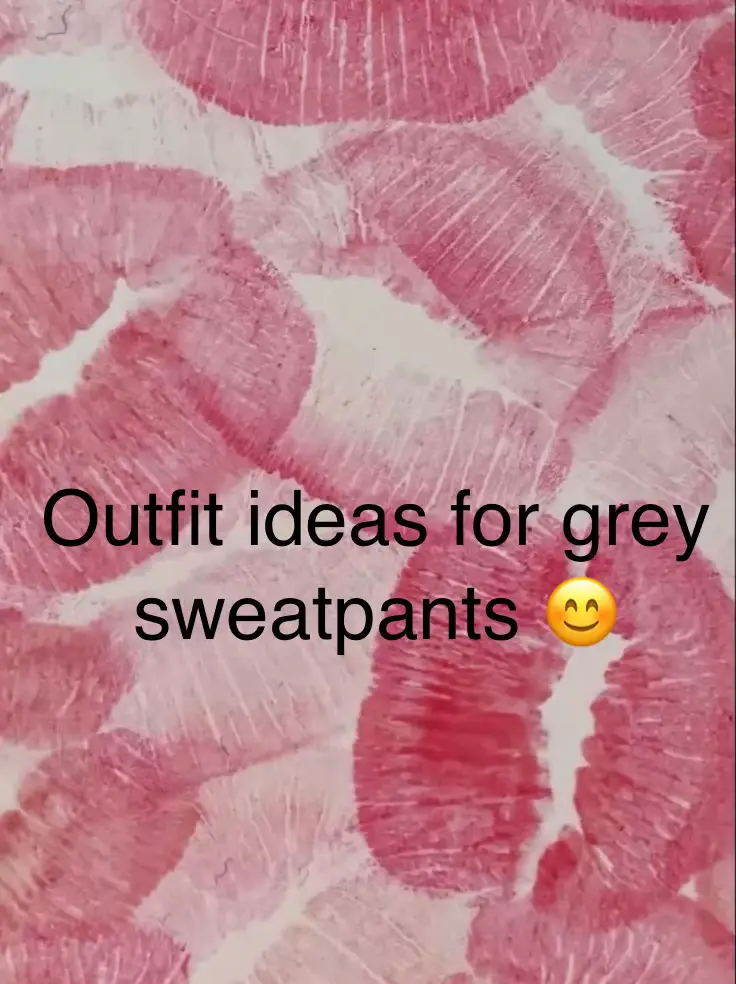 What To Wear With Grey Sweatpants Female [2023]: 50+ Trendy Grey Sweatpants  Outfit Ideas To Steal